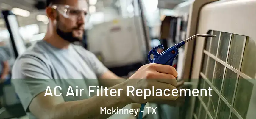 AC Air Filter Replacement Mckinney - TX