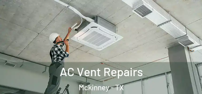  AC Vent Repairs Mckinney - TX