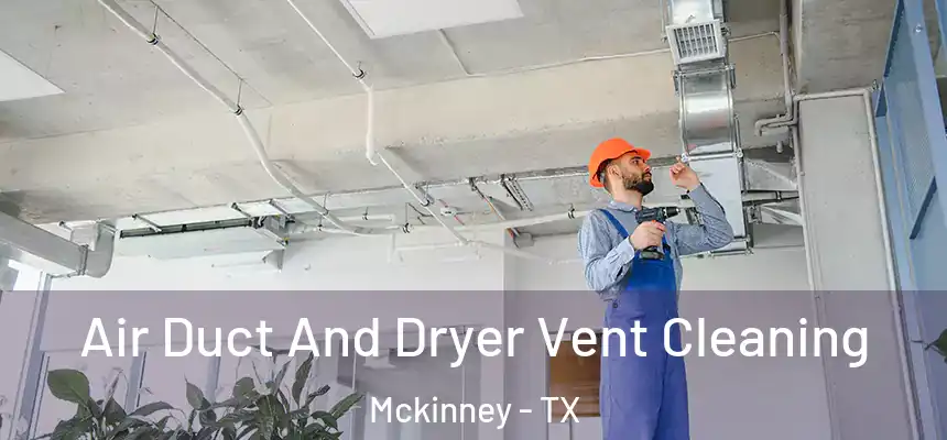 Air Duct And Dryer Vent Cleaning Mckinney - TX