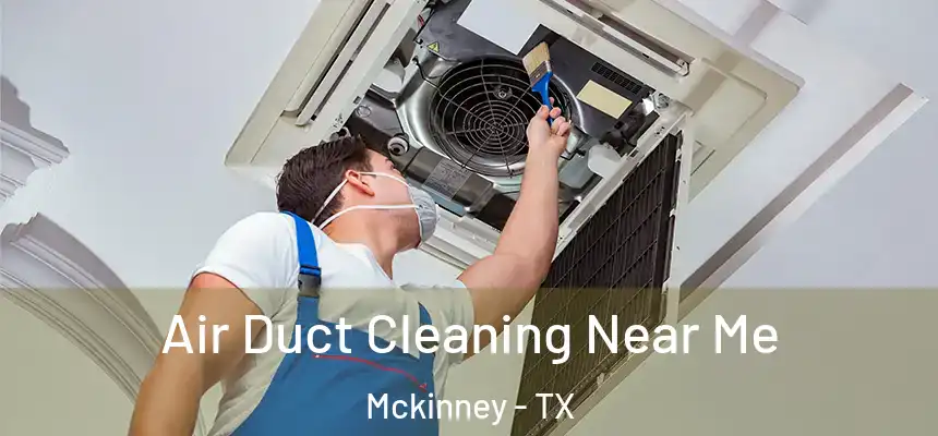 Air Duct Cleaning Near Me Mckinney - TX