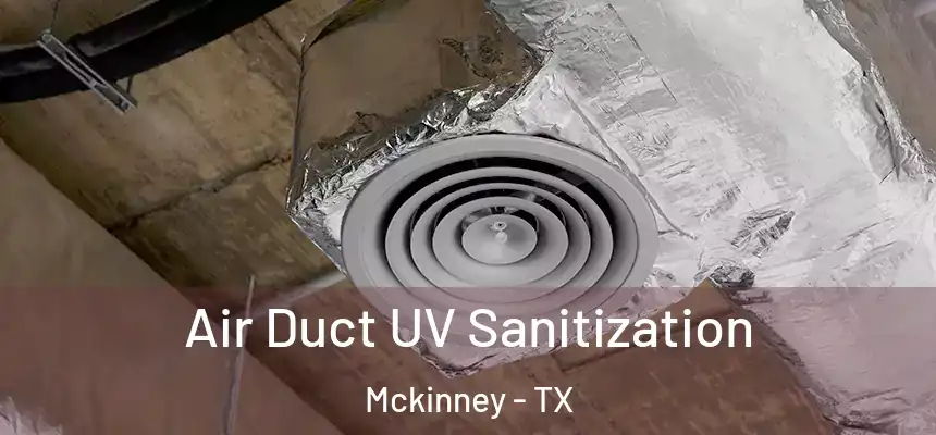 Air Duct UV Sanitization Mckinney - TX