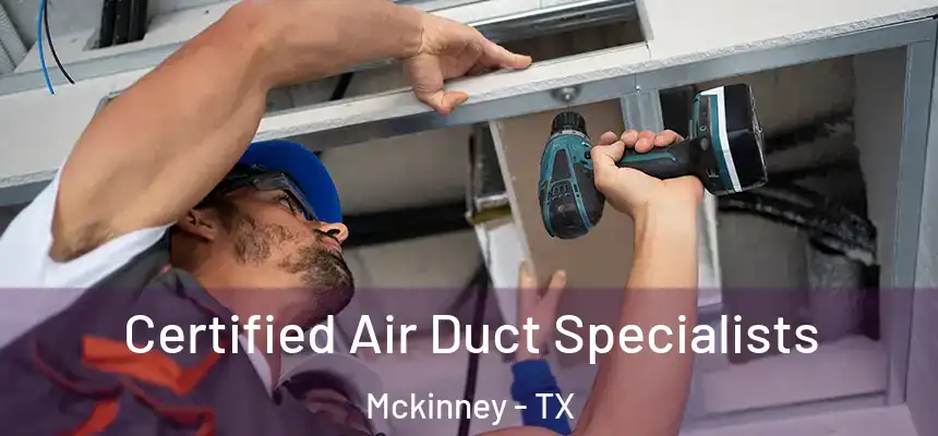 Certified Air Duct Specialists Mckinney - TX