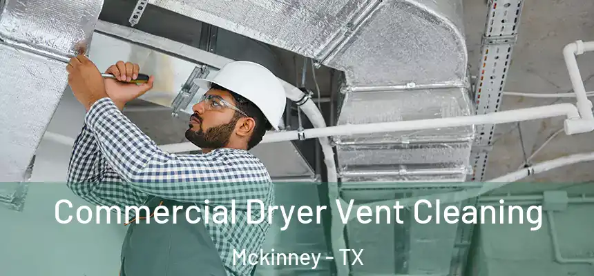 Commercial Dryer Vent Cleaning Mckinney - TX