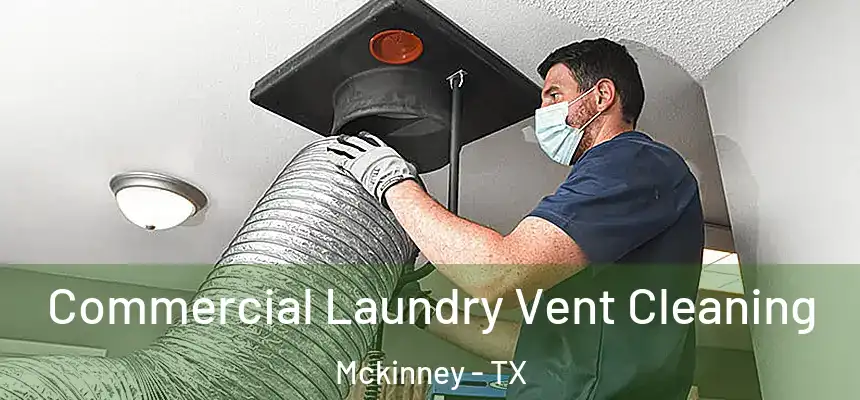 Commercial Laundry Vent Cleaning Mckinney - TX