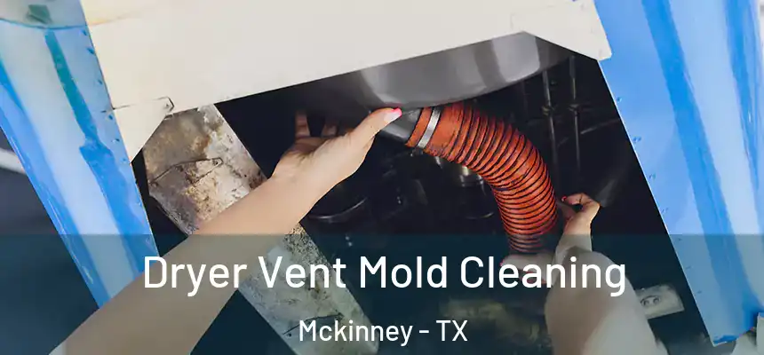 Dryer Vent Mold Cleaning Mckinney - TX