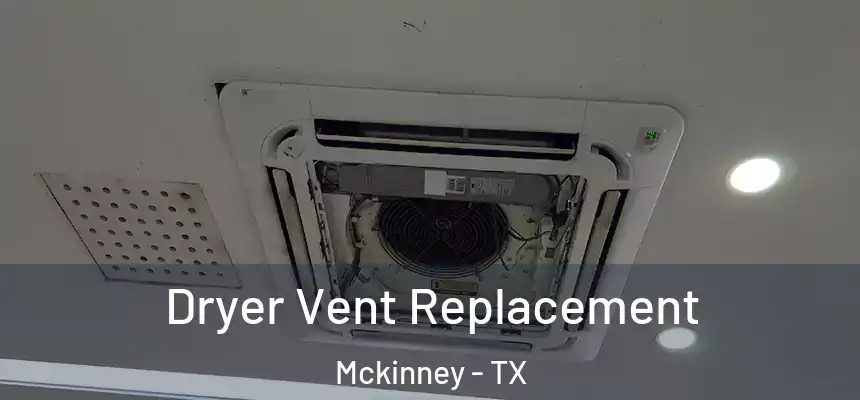 Dryer Vent Replacement Mckinney - TX