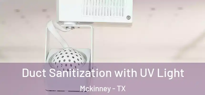 Duct Sanitization with UV Light Mckinney - TX