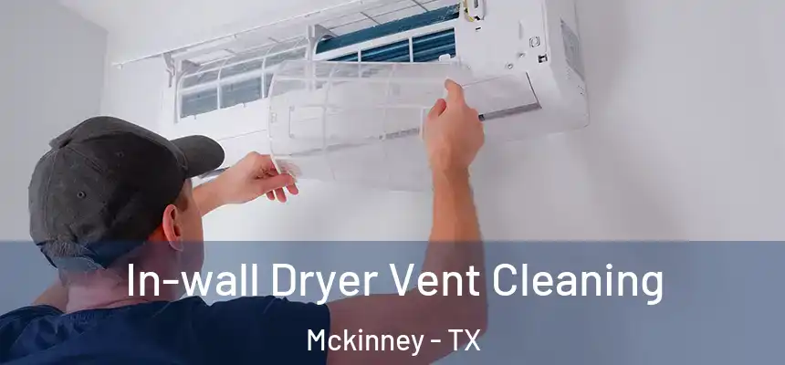  In-wall Dryer Vent Cleaning Mckinney - TX