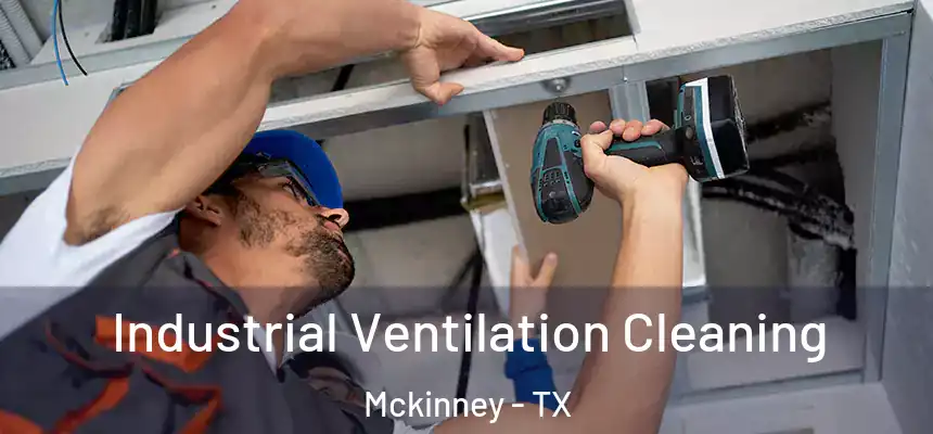 Industrial Ventilation Cleaning Mckinney - TX