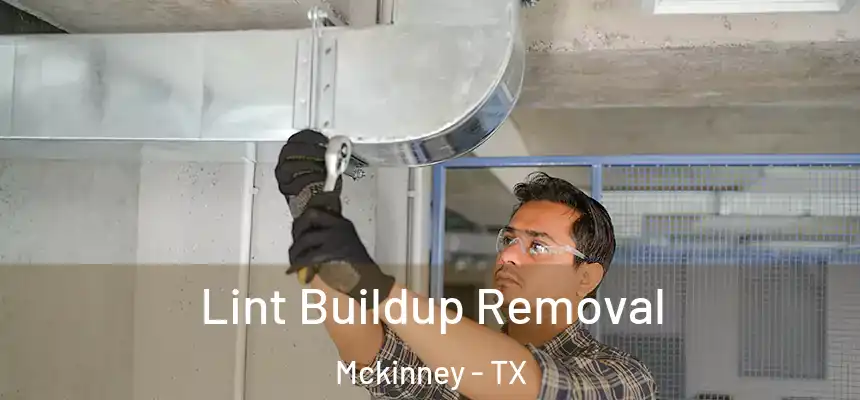 Lint Buildup Removal Mckinney - TX