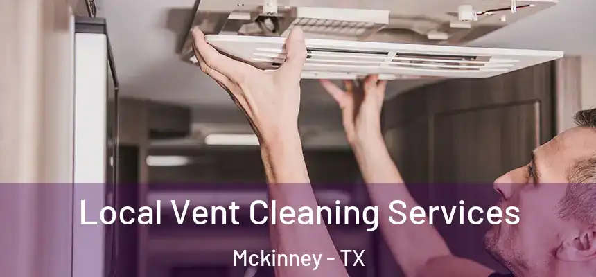 Local Vent Cleaning Services Mckinney - TX