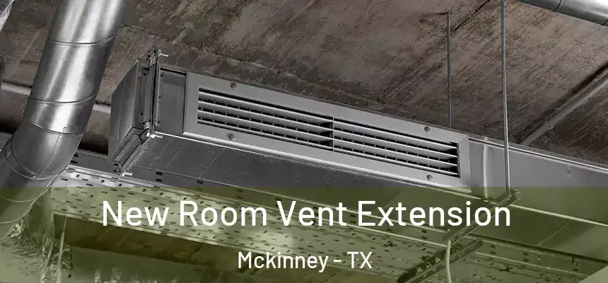 New Room Vent Extension Mckinney - TX