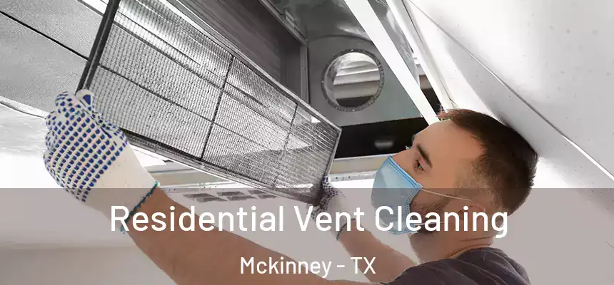Residential Vent Cleaning Mckinney - TX