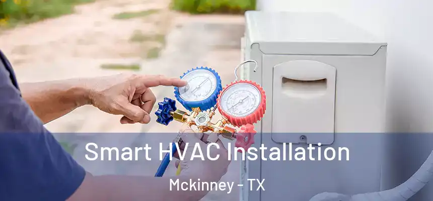 Smart HVAC Installation Mckinney - TX